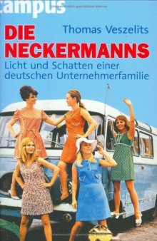 Die Neckermanns: Licht und Schatten einer deutschen Unternehmerfamilie