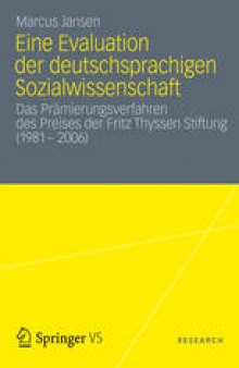 Eine Evaluation der deutschsprachigen Sozialwissenschaft: Das Prämierungsverfahren des Preises der Fritz Thyssen Stiftung (1981 – 2006)