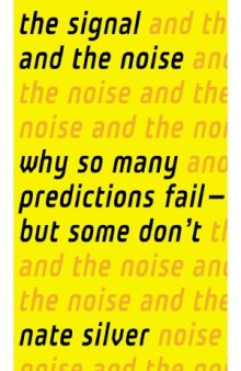 The Signal and the Noise  Why So Many Predictions Fail — but Some Don't