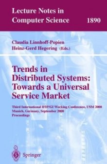 Trends in Distributed Systems: Towards a Universal Service Market: Third International IFIP/GI Working Conference, USM 2000, Munich, Germany, September 12-14, 2000 Proceedings