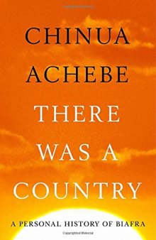 There Was A Country: A Personal History of Biafra