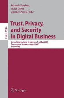 Trust, Privacy, and Security in Digital Business: Second International Conference, TrustBus 2005, Copenhagen, Denmark, August 22-26, 2005. Proceedings