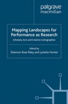 Mapping Landscapes for Performance as Research: Scholarly Acts and Creative Cartographies