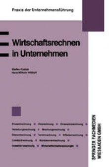 Wirtschaftsrechnen in Unternehmen: Prozentrechnung. Zinsrechnung. Zinseszinsrechnung. Verteilungsrechnung. Mischungsrechnung. Diskontrechnung. Terminrechnung. Effektenrechnung. Lombardrechnung. Kontokorrentrechnung. Investitionsrechnung Wirtschaftlichkeitsrechnungen für Produktionsverfahren