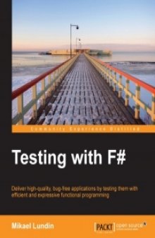 Testing with F#: Deliver high-quality, bug-free applications by testing them with efficient and expressive functional programming