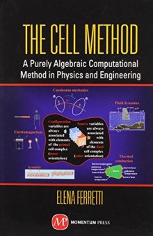 The Cell Method: A Purely Algebraic Computational Method in Physics and Engineering
