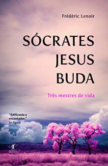 Socrates, Jesus, Buda - Três Mestres de Vida