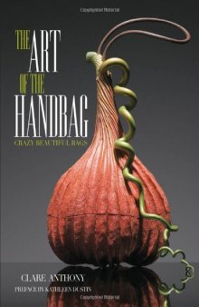 Art of the Handbag: Crazy Beautiful Bags