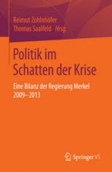 Politik im Schatten der Krise: Eine Bilanz der Regierung Merkel 2009-2013