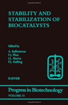 Stability and Stabilization of Biocatalysts, Proceedings of an International Symposium organized under auspices of the Working Party on Applied Biocatalysis of the European Federation of Biotechnology, the University of Cordoba, Spain, and the Spanish Society of Biotechnology