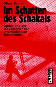 Im Schatten des Schakals; Carlos und die Wegbereiter des internationalen Terrorismus