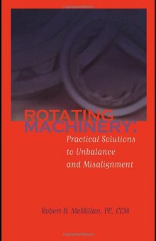 Rotating Machinery Practical Solutions to Unbalance and Misalignment