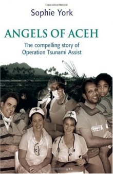 Angels of Aceh: The compelling story of Operation Tsunami Assist