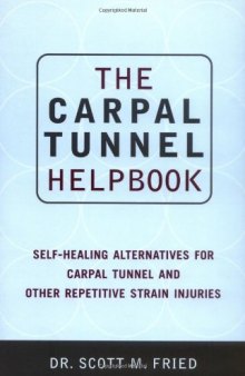 The Carpal Tunnel Helpbook: Self-Healing Alternatives for Carpal Tunnel and Other Repetitive Strain Injuries