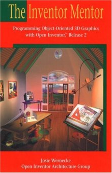 The Inventor Mentor: Programming Object-Oriented 3D Graphics with Open Inventor, Release 2 (OTL)