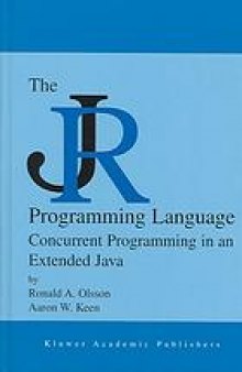 The JR programming language : concurrent programming in an extended Java