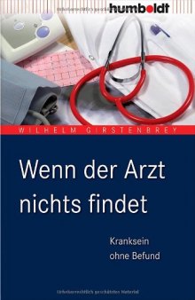 Wenn der Arzt nichts findet: Kranksein ohne Befund