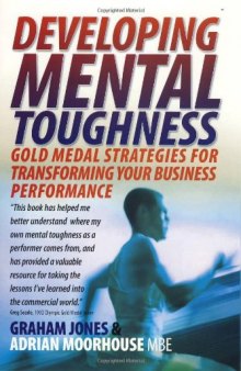 Developing Mental Toughness: Gold Medal Strategies for Transforming Your Business Performance