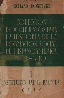 Colección de Documentos para la Historia de la Formación Social de Hispanoamérica: 1493-1810