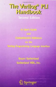 The Verilog PLI Handbook: A User's Guide and Comprehensive Reference on the Verilog Programming Language Interface