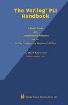 The Verilog PLI Handbook: A User’s Guide and Comprehensive Reference on the Verilog Programming Language Interface