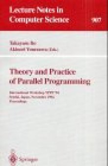 Theory and Practice of Parallel Programming: International Workshop TPPP '94 Sendai, Japan, November 7–9, 1994 Proceedings