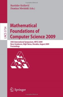 Mathematical Foundations of Computer Science 2009: 34th International Symposium, MFCS 2009, Novy Smokovec, High Tatras, Slovakia, August 24-28, 2009. Proceedings