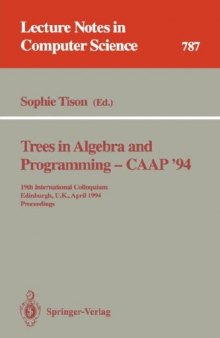 Trees in Algebra and Programming — CAAP'94: 19th International Colloquium Edinburgh, U.K., April 11–13, 1994 Proceedings