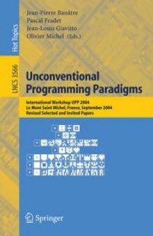 Unconventional Programming Paradigms: International Workshop UPP 2004, Le Mont Saint Michel, France, September 15-17, 2004, Revised Selected and Invited Papers