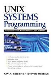 Unix Systems Programming:Communication : communication, concurrency, and threads