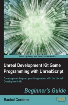 Unreal Development Kit Game Programming with UnrealScript, Beginner's Guide