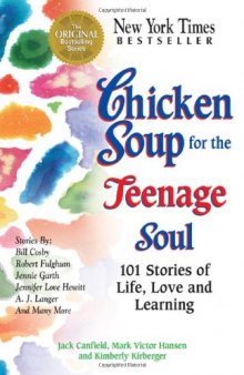 Chicken soup for the teenage soul: 101 stories of life, love, and learning  