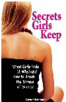 Secrets Girls Keep. What Girls Hide (& Why) and How to Break the Stress of Silence