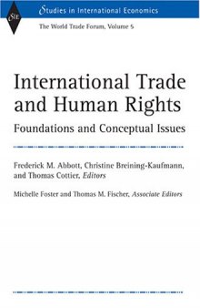 International Trade and Human Rights: Foundations and Conceptual Issues (World Trade Forum, Volume 5) (Studies in International Economics)