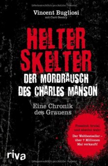 Helter Skelter - Der Mordrausch des Charles Manson: Eine Chronik des Grauens
