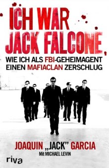 Ich war Jack Falcone: Wie ich als FBI-Geheimagent einen Mafiaclan zerschlug