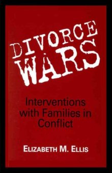 Divorce Wars: Interventions with Families in Conflict