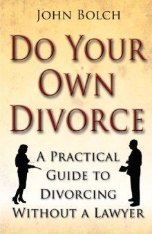 Do Your Own Divorce: A Practical Guide to Divorcing Without a Lawyer