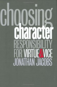 Choosing Character: Responsibility for Virtue & Vice