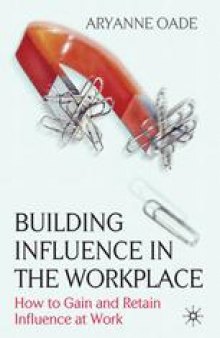 Building Influence in the Workplace: How to Gain and Retain Influence at Work