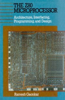Z80 Microprocessor: Architecture, Interfacing, Programming and Design  