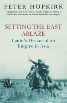 Setting The East Ablaze: Lenin’s Dream of an Empire in Asia