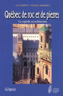 Québec de roc et de pierres: La capitale en architecture