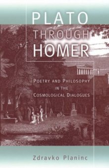 Plato through Homer: Poetry and Philosophy in the Cosmological Dialogues