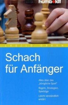 Schach fur Anfanger: Alles uber das „konigliche Spiel“ - Regeln, Strategien, Spielzuge - Leicht verstandlich erklart, 4. Auflage