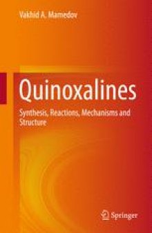 Quinoxalines: Synthesis, Reactions, Mechanisms and Structure