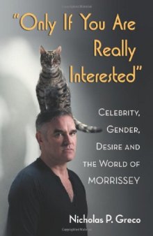 Only If You Are Really Interested: Celebrity, Gender, Desire and the World of Morrissey  