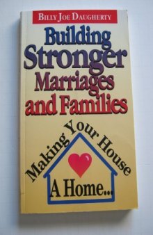 Building stronger marriages and families : making your house a home