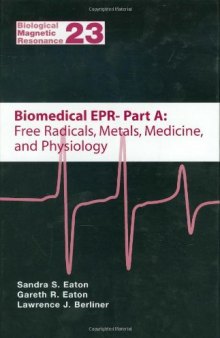 Biomedical EPR - Part A: Free Radicals, Metals, Medicine and Physiology (Biological Magnetic Resonance)
