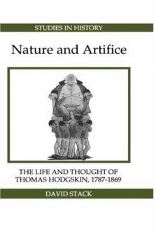 Nature and Artifice: The Life and Thought of Thomas Hodgskin, 1787-1869 (Royal Historical Society Studies in History New Series)